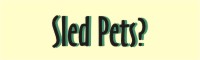 Sled pets are extra special sled dogs except that they sleep on your bed, not outside.